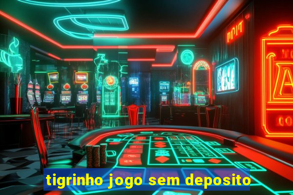 tigrinho jogo sem deposito